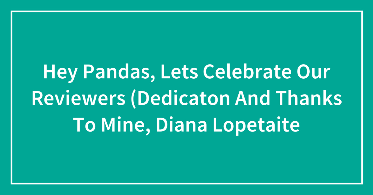 Hey Pandas, Let’s Celebrate Our Post Reviewers!